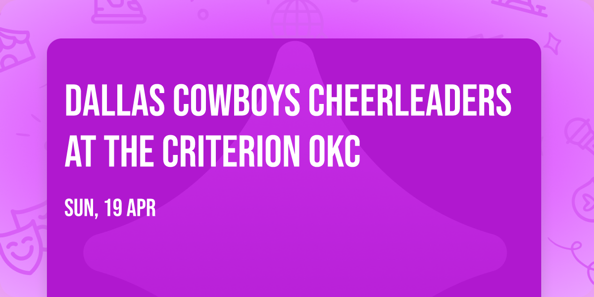 Dallas Cowboys Cheerleaders at The Criterion OKC