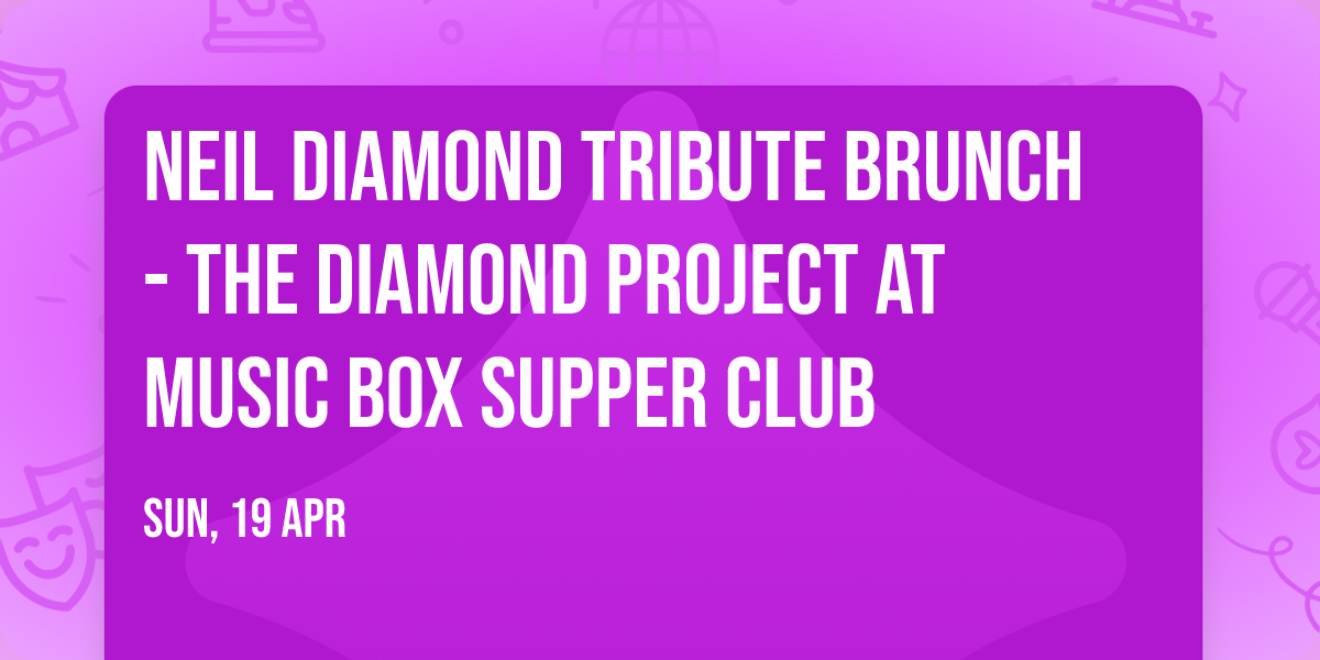 Neil Diamond Tribute Brunch - The Diamond Project at Music Box Supper Club