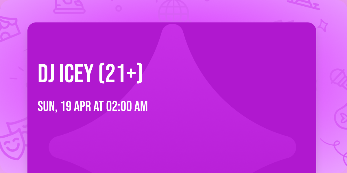 DJ Icey (21+)