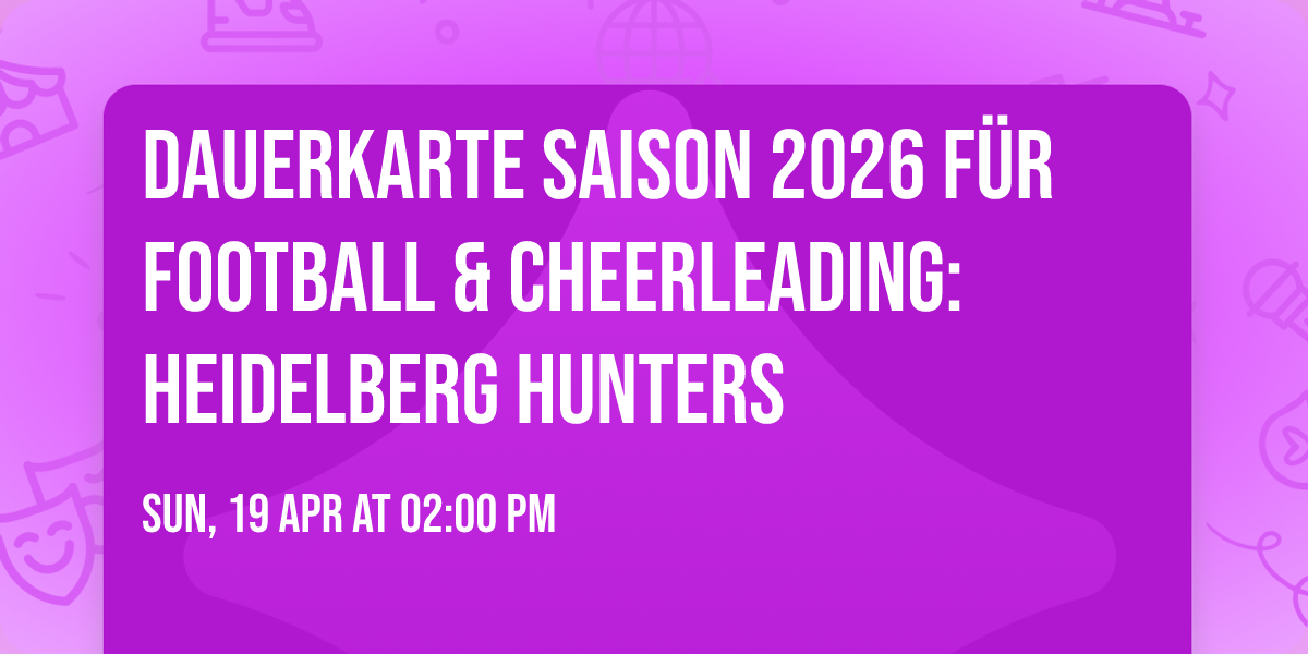 Dauerkarte Saison 2026 f\u00fcr Football & Cheerleading: Heidelberg Hunters