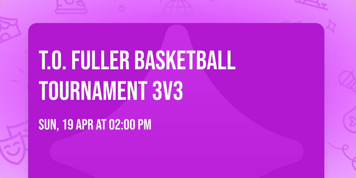 T.O. Fuller Basketball Tournament 3V3