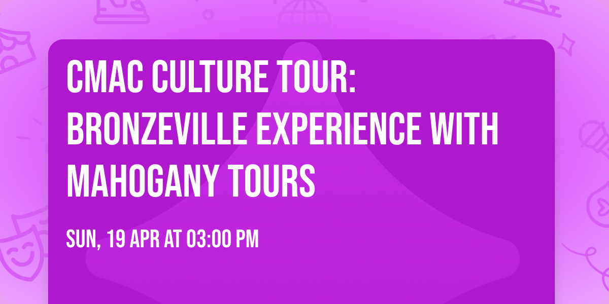 CMAC Culture Tour: Bronzeville Experience with Mahogany Tours