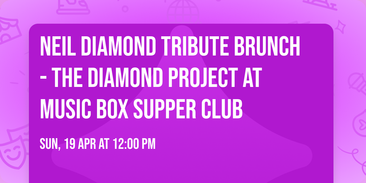 Neil Diamond Tribute Brunch - The Diamond Project at Music Box Supper Club