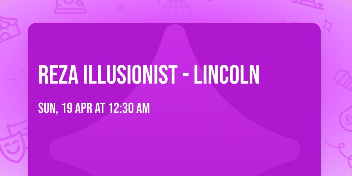 Reza Illusionist - Lincoln