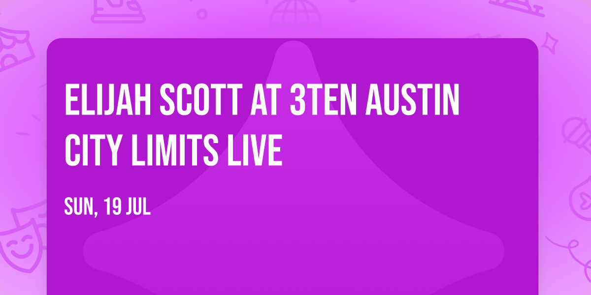 Elijah Scott at 3TEN Austin City Limits Live