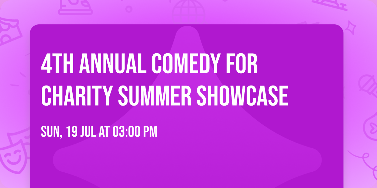 4th Annual Comedy For Charity Summer Showcase