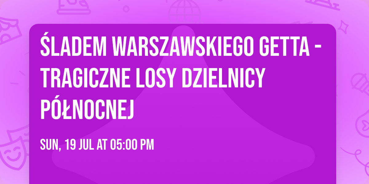 \u015aladem warszawskiego getta - Tragiczne losy Dzielnicy P\u00f3\u0142nocnej