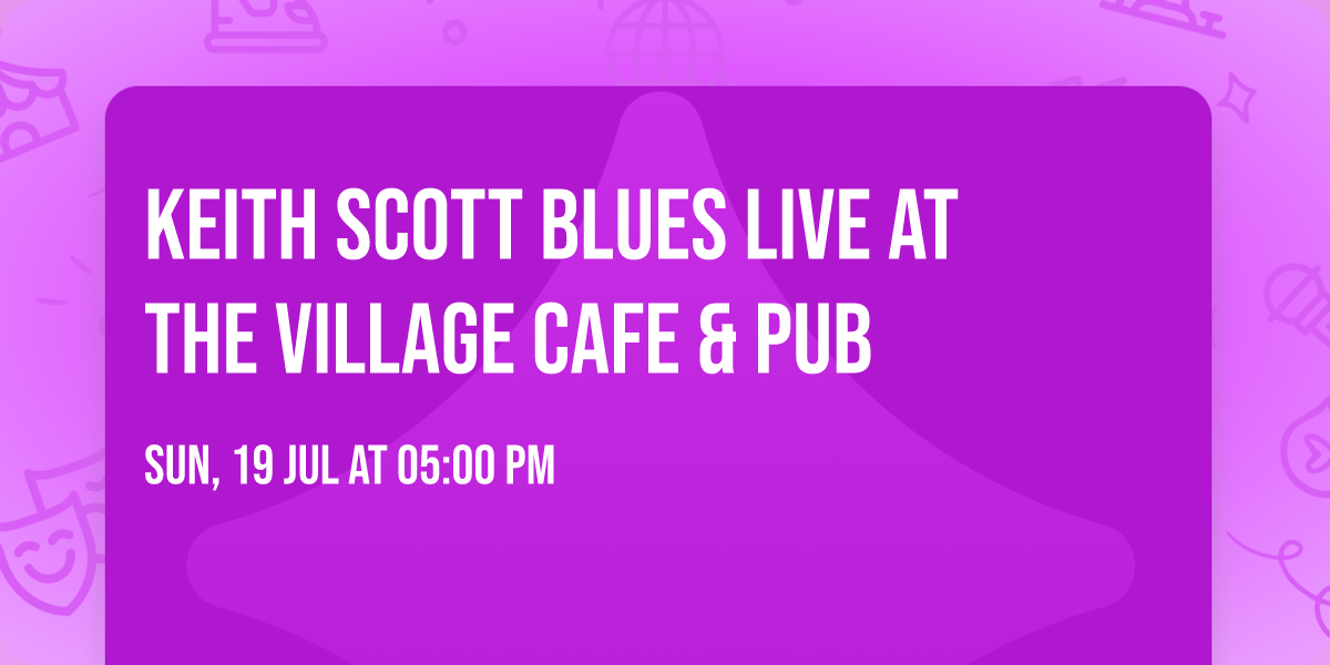 Keith Scott Blues LIVE at The Village Cafe & Pub