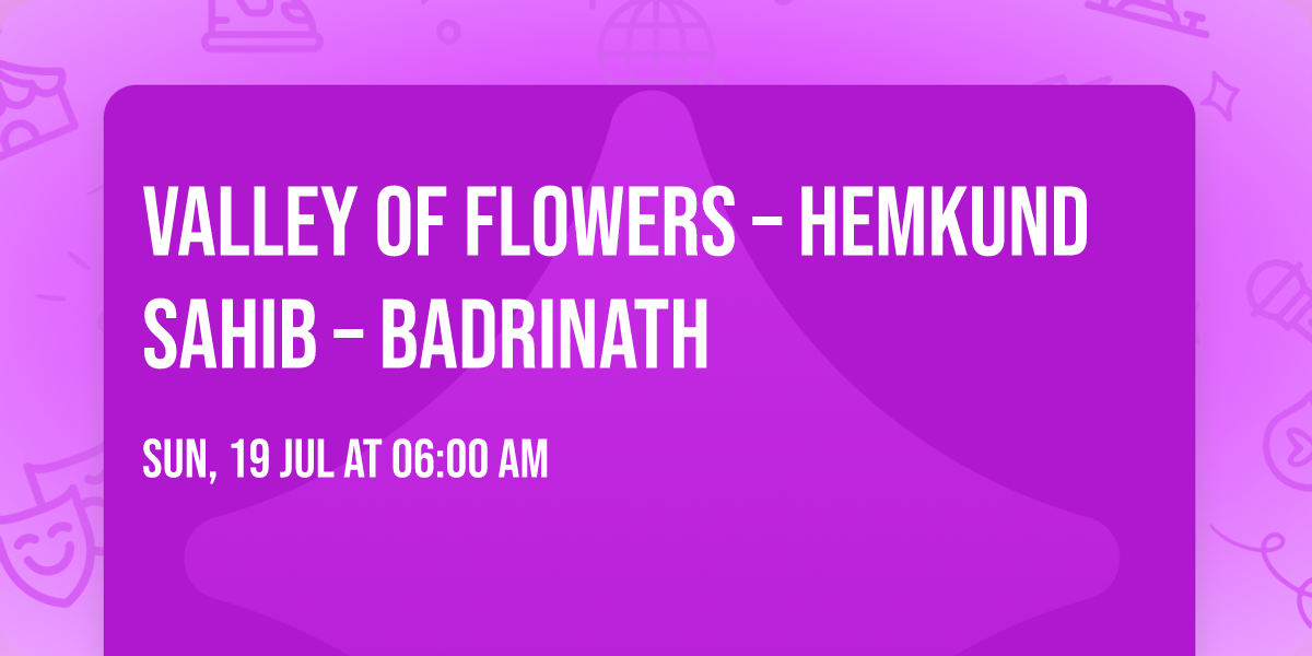 \ud83c\udf38 VALLEY OF FLOWERS \u2013 HEMKUND SAHIB \u2013 BADRINATH \ud83c\udf04