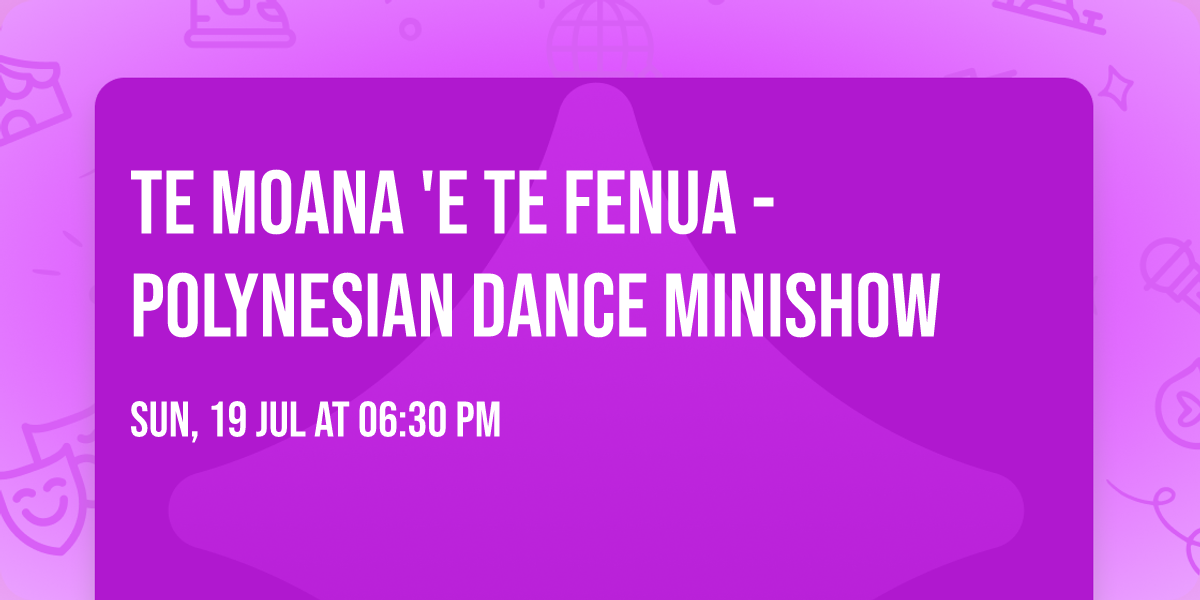 Te Moana 'e Te Fenua - Polynesian dance minishow