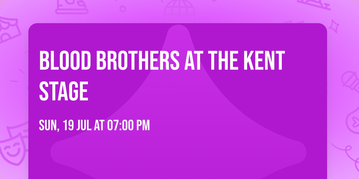 Blood Brothers at The Kent Stage
