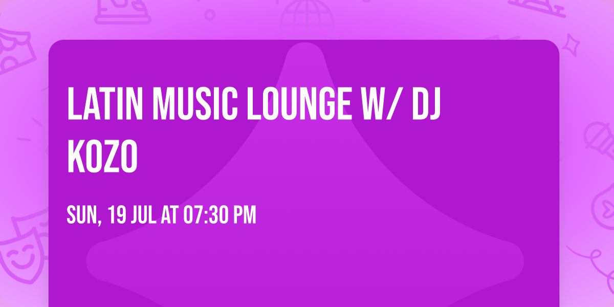 Latin Music Lounge W\/ DJ KOZO