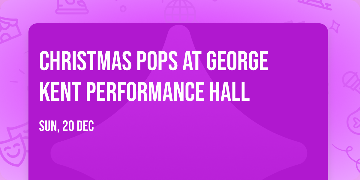 Christmas Pops at George Kent Performance Hall