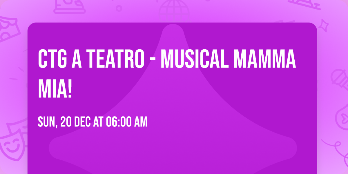 CTG A TEATRO - Musical MAMMA MIA!