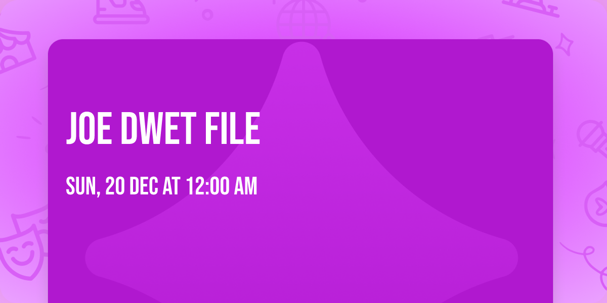 Joe Dwet File