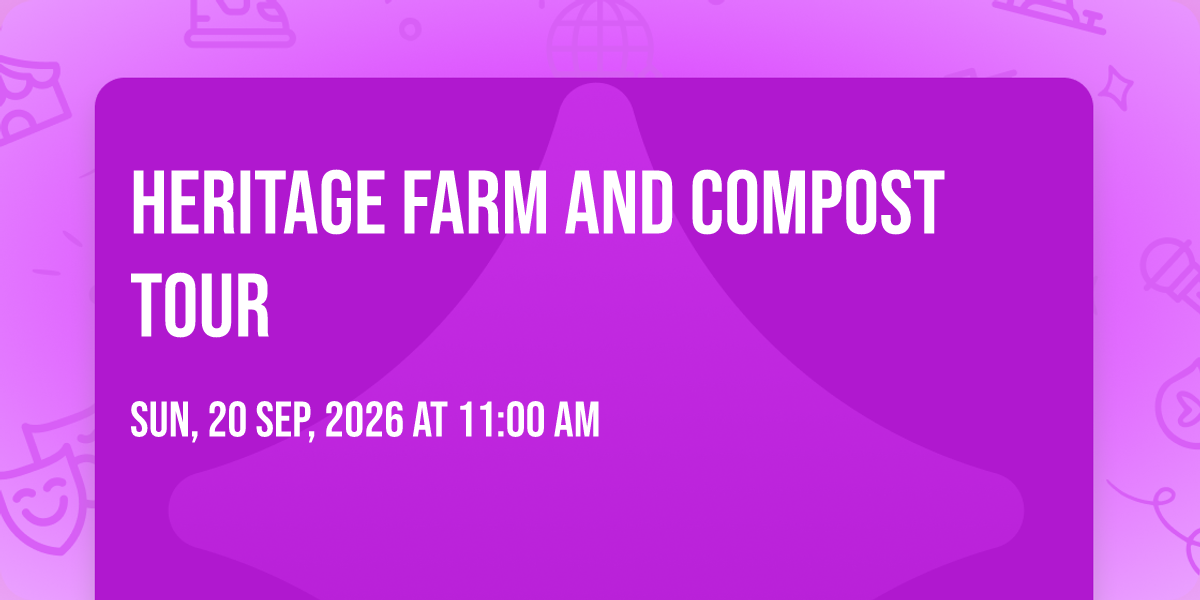 Heritage Farm and Compost tour