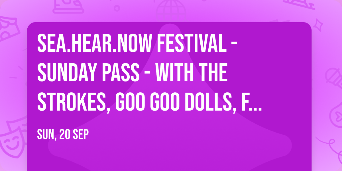 Sea.Hear.Now Festival - Sunday Pass - with The Strokes, Goo Goo Dolls, Fontaines D.C. and more