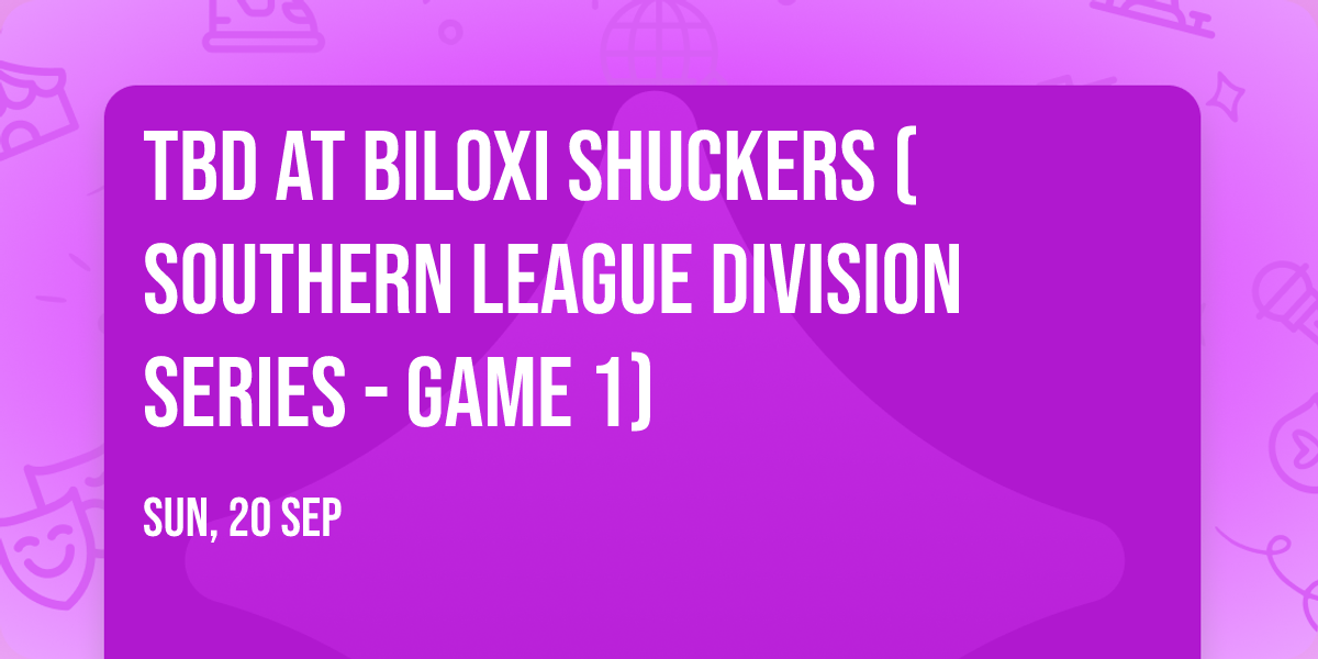 TBD at Biloxi Shuckers (Southern League Division Series - Game 1)