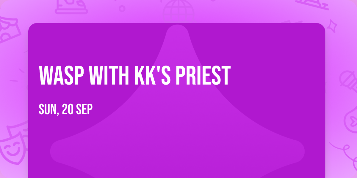 WASP with KK'S Priest