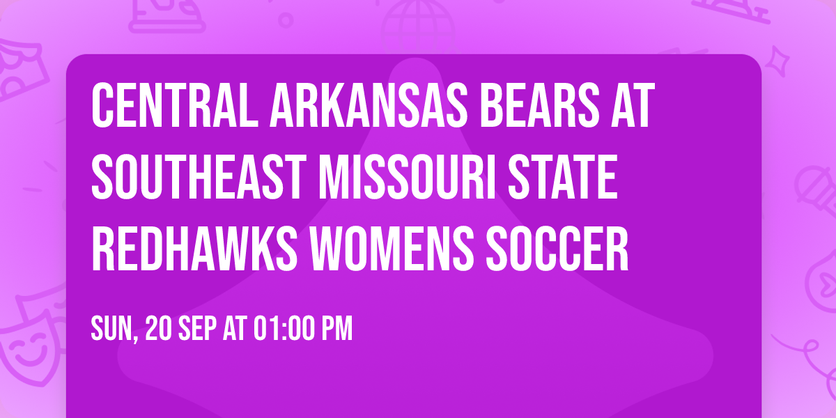 Central Arkansas Bears at Southeast Missouri State Redhawks Womens Soccer