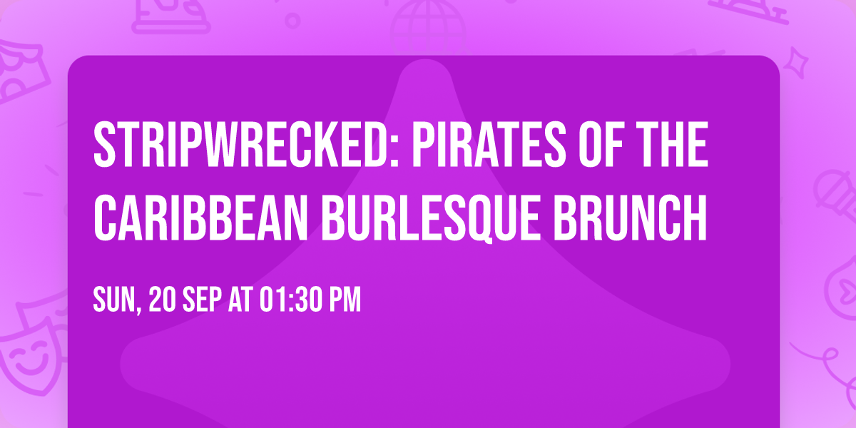 Stripwrecked: Pirates of the Caribbean Burlesque Brunch