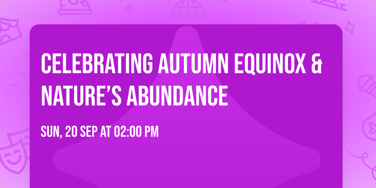 Celebrating Autumn Equinox & Nature\u2019s Abundance