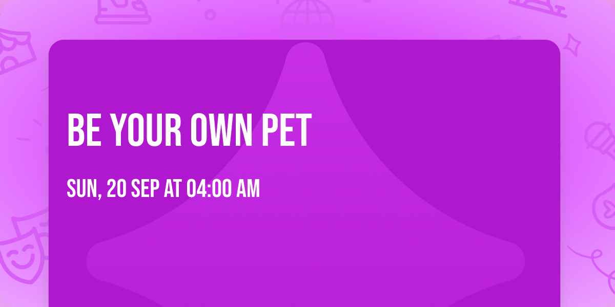 Be Your Own Pet