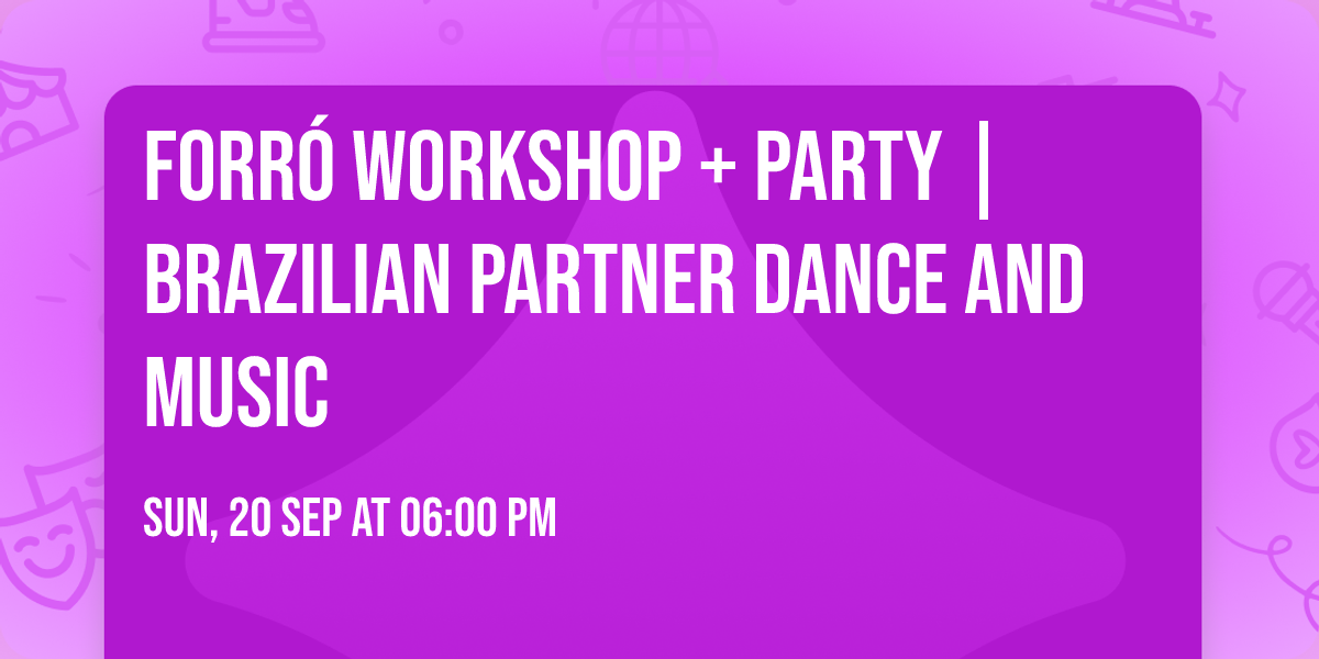 Forr\u00f3 Workshop + Party | Brazilian Partner Dance And Music