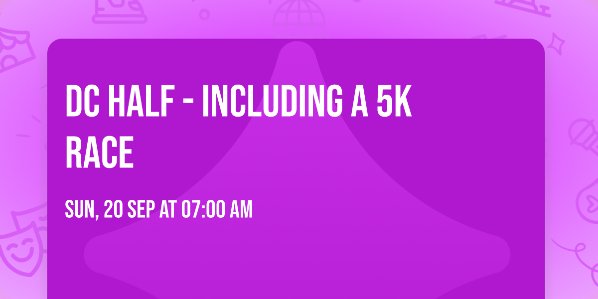 DC Half  - including a 5K race
