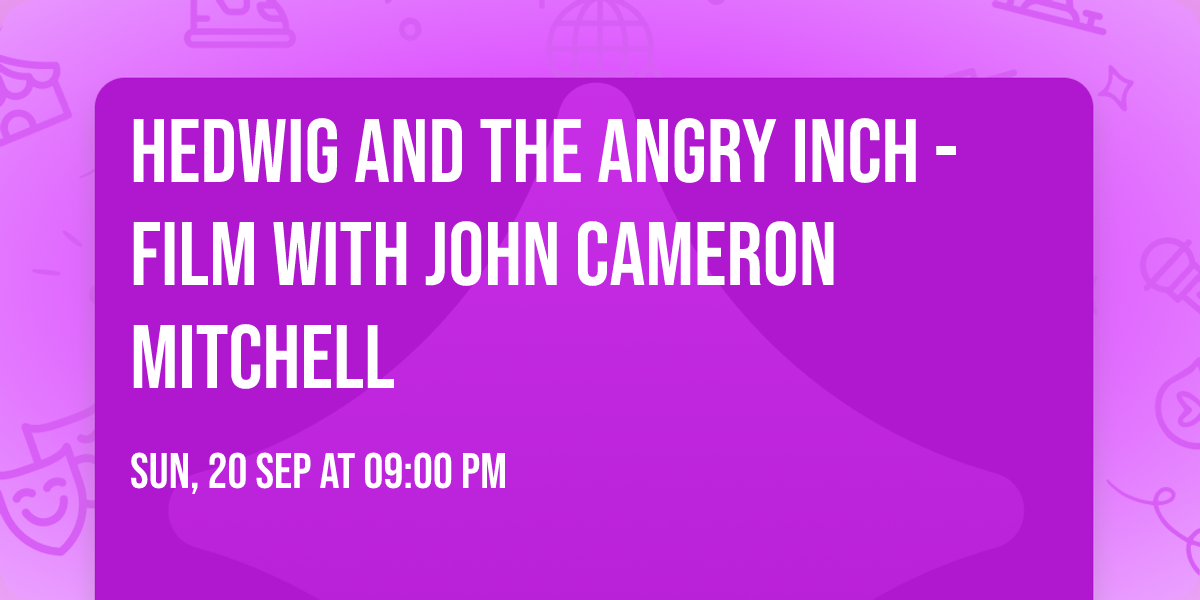 Hedwig and the Angry Inch - Film with John Cameron Mitchell