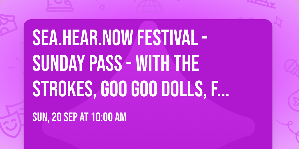Sea.Hear.Now Festival - Sunday Pass - with The Strokes, Goo Goo Dolls, Fontaines D.C. and more