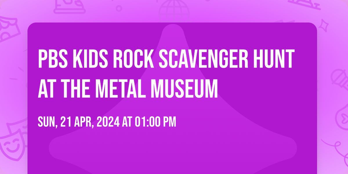 PBS Kids Rock Scavenger Hunt at the Metal Museum Tickets, Metal Museum ...