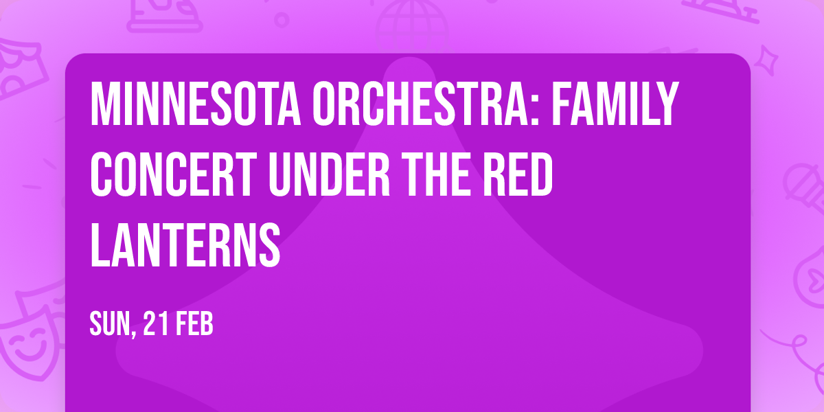 Minnesota Orchestra: FAMILY CONCERT Under the Red Lanterns