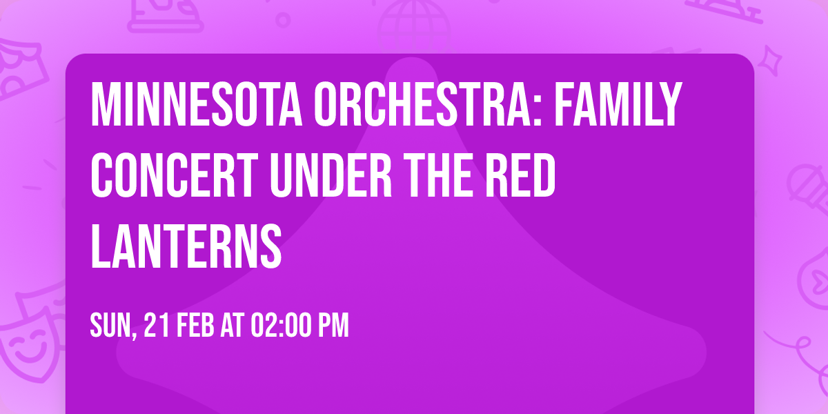 Minnesota Orchestra: FAMILY CONCERT Under the Red Lanterns