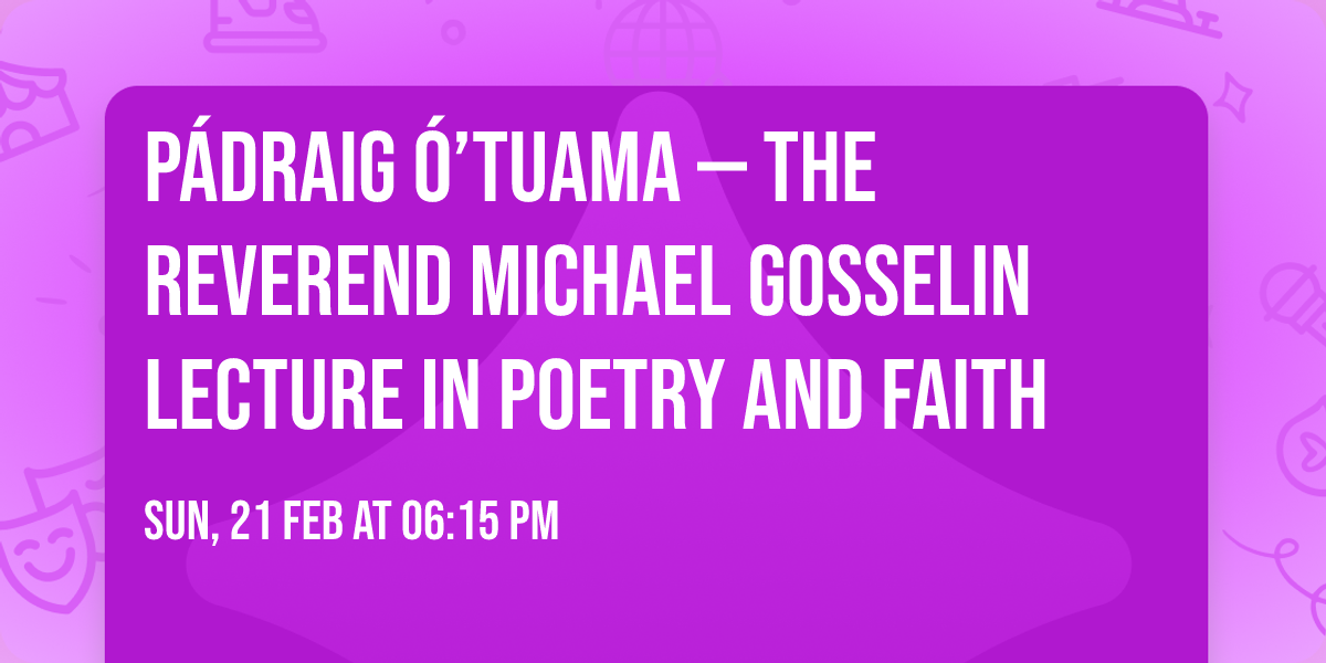 P\u00e1draig \u00d3\u2019Tuama \u2014 The Reverend Michael Gosselin Lecture in Poetry and Faith
