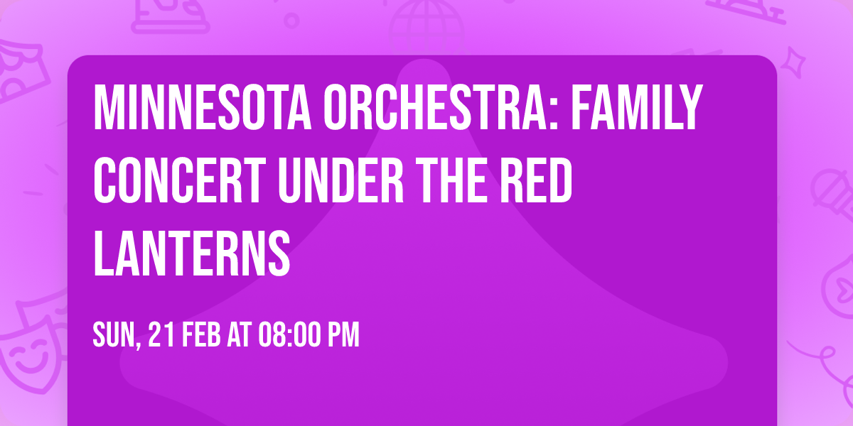 Minnesota Orchestra: FAMILY CONCERT Under the Red Lanterns
