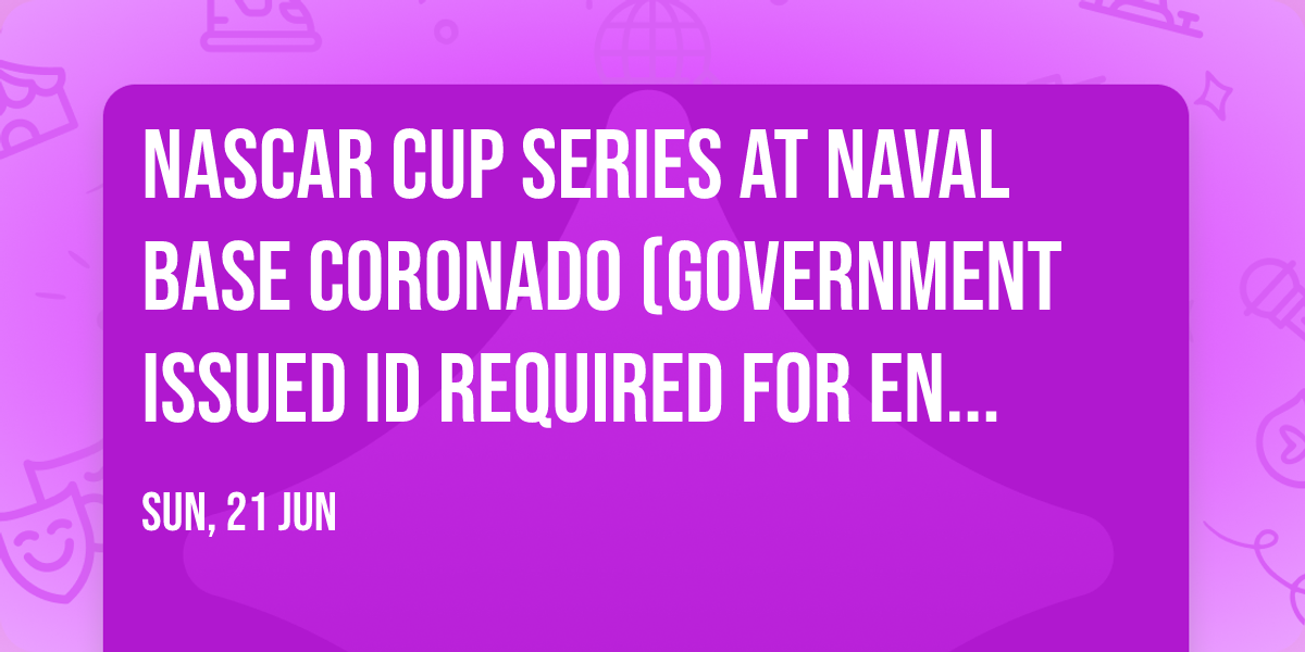 NASCAR Cup Series at Naval Base Coronado (Government Issued ID Required for Entry 18+)
