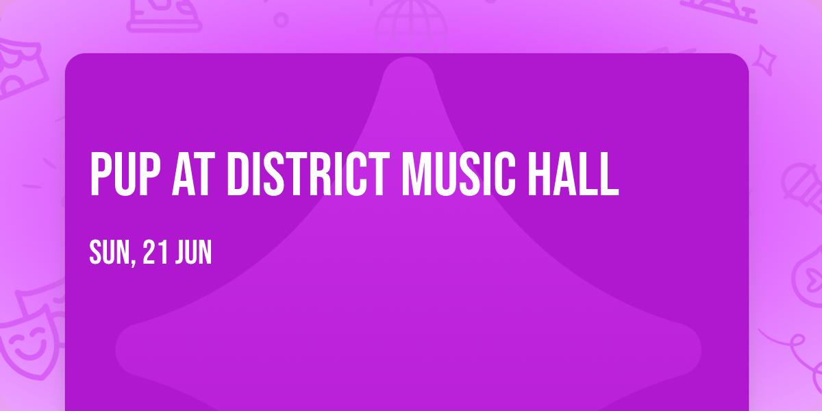 PUP at District Music Hall