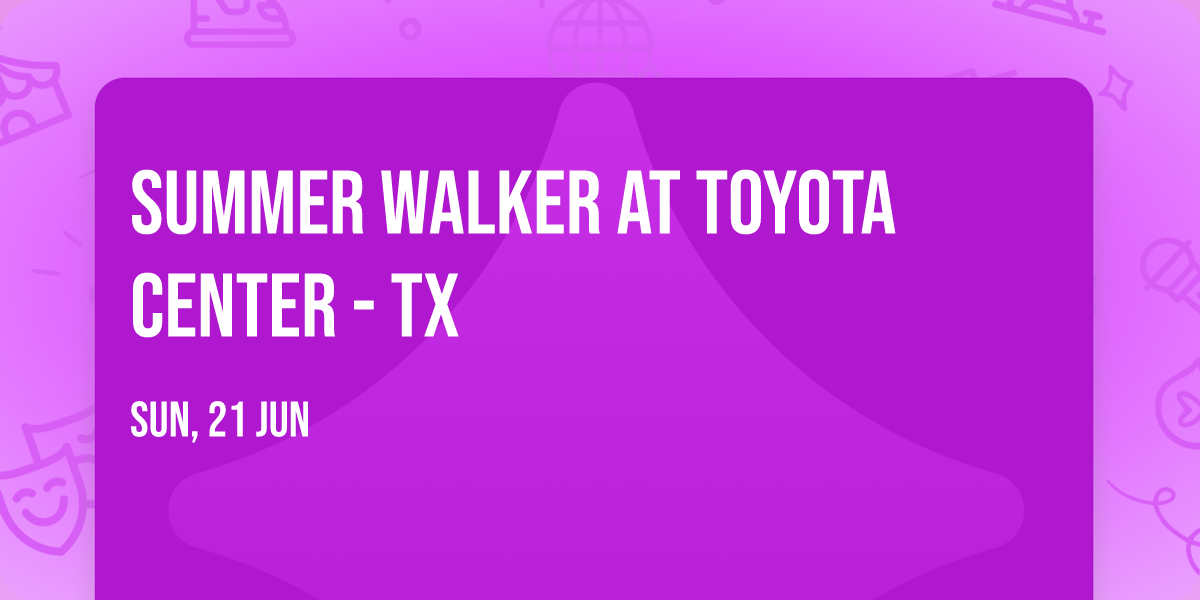Summer Walker at Toyota Center - TX