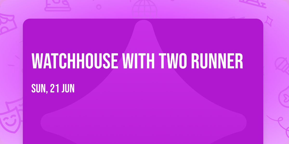 Watchhouse with Two Runner
