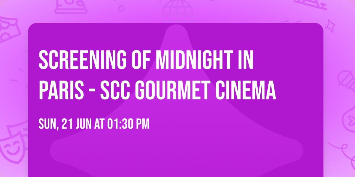 Screening of Midnight in Paris - SCC Gourmet Cinema