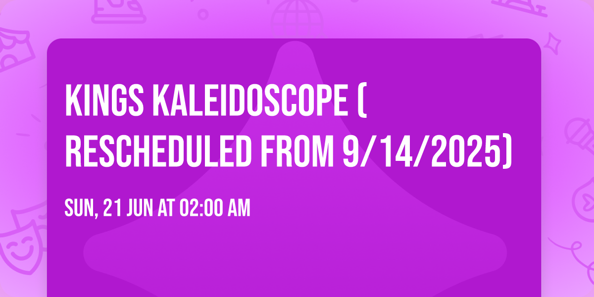 Kings Kaleidoscope (Rescheduled from 9\/14\/2025)