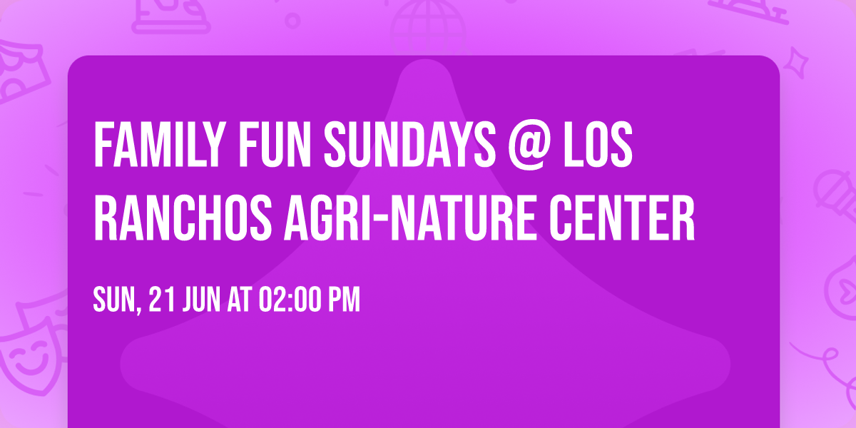 Family Fun Sundays @ Los Ranchos Agri-Nature Center