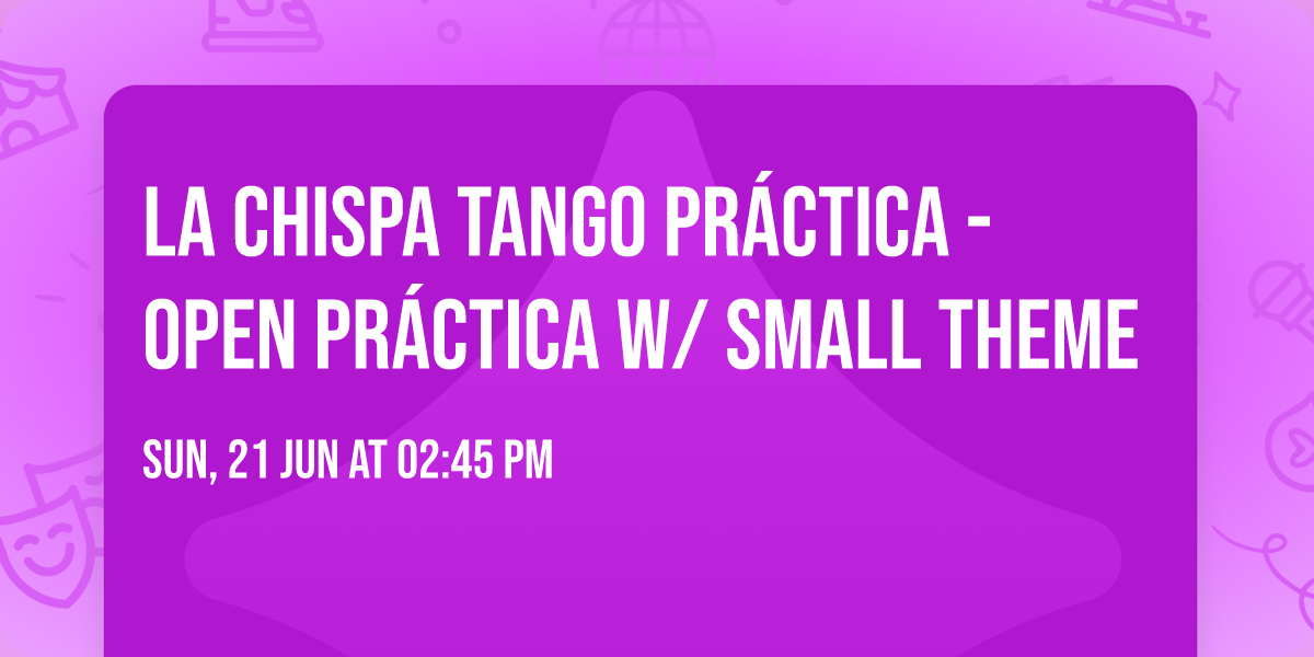 La Chispa Tango Pr\u00e1ctica - Open pr\u00e1ctica w\/ small theme