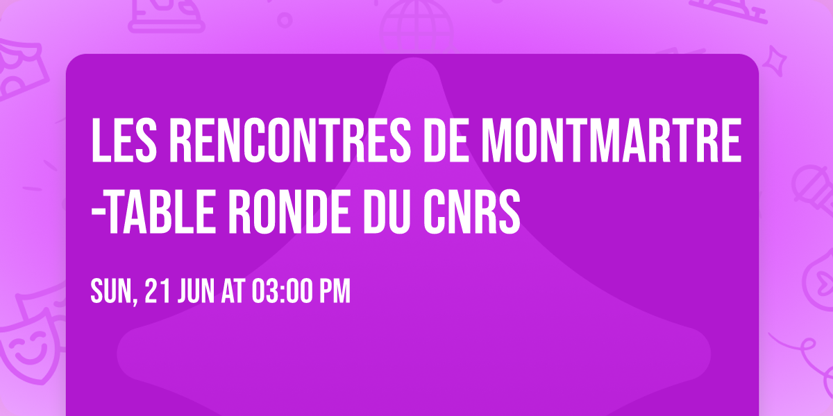 Les Rencontres de Montmartre -Table ronde du CNRS