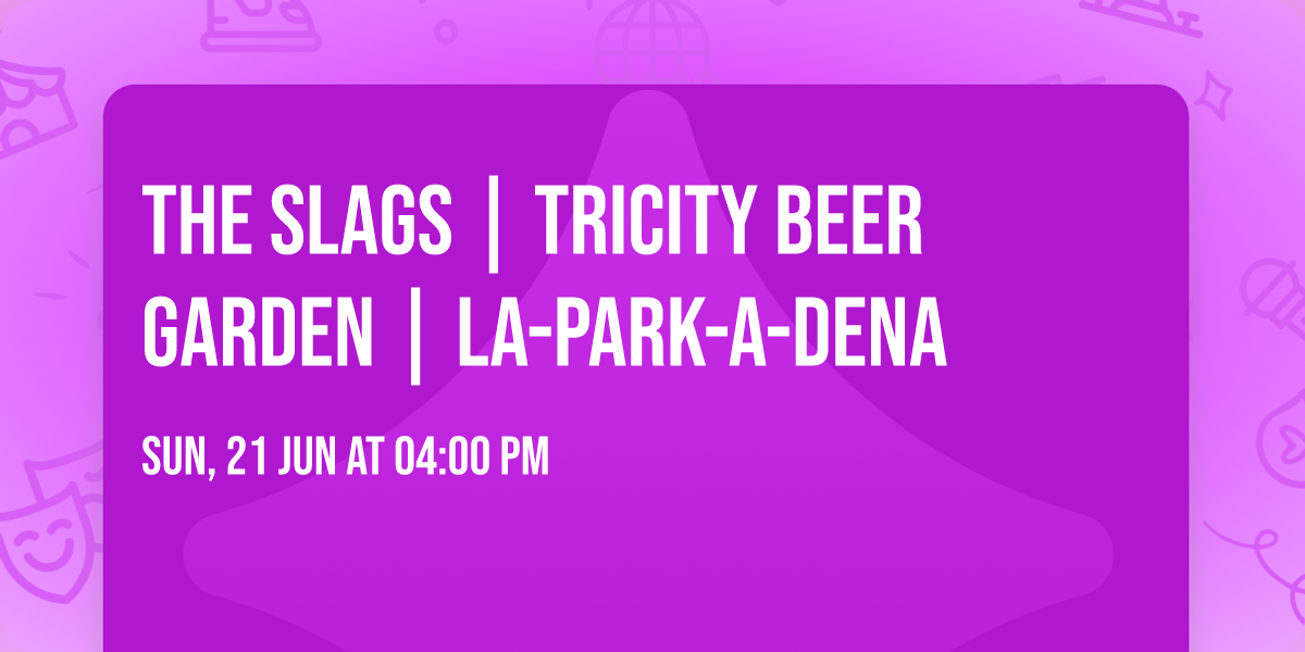 The Slags | Tricity Beer Garden | La-Park-A-Dena 