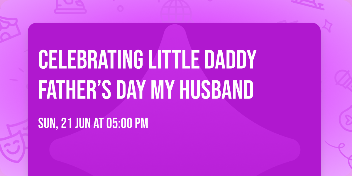 Celebrating little daddy Father\u2019s Day my husband