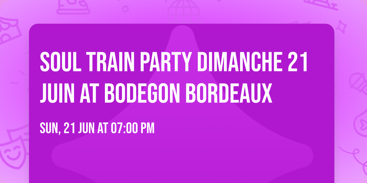 Soul train party dimanche 21 juin at BodeGon Bordeaux