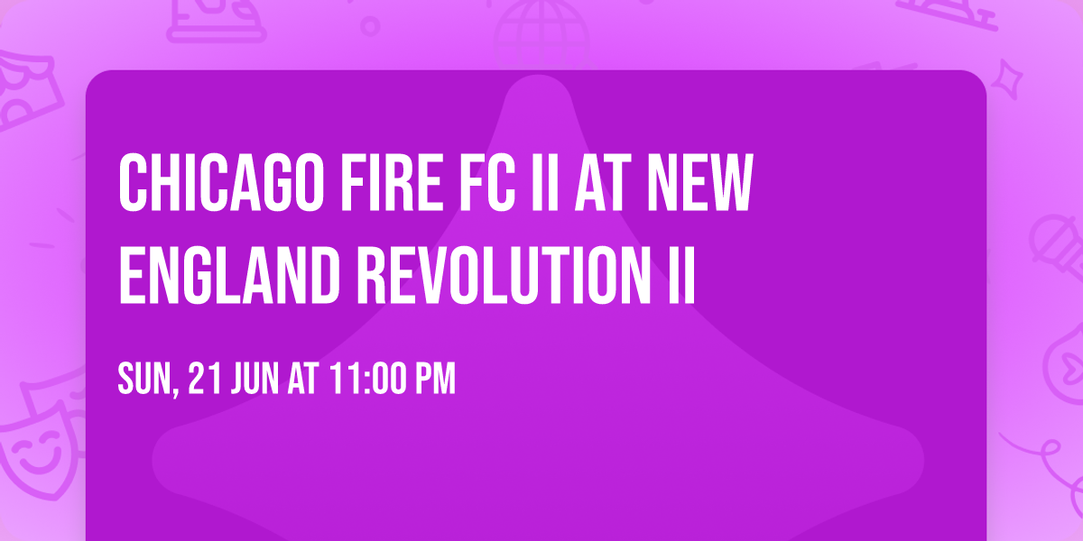 Chicago Fire FC II at New England Revolution II