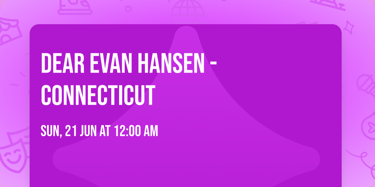 Dear Evan Hansen - Connecticut